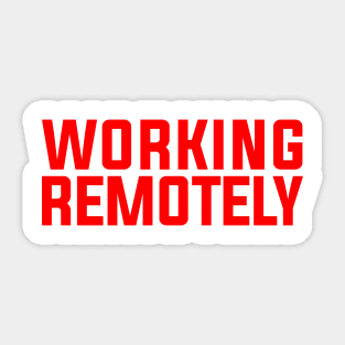 WORKING REMOTELY Sticker